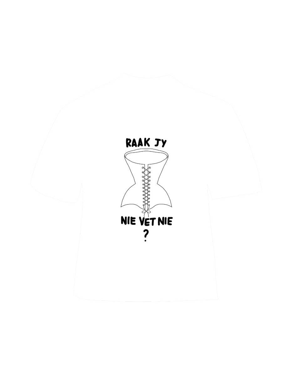 Afrikaans corset-illustration tee reading 'Raak jy nie vet nie?'